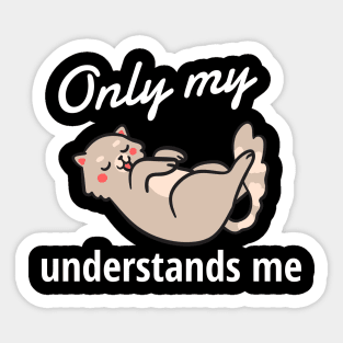 Only My Cat Understands Me Sticker